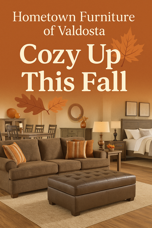 Cozy Up This Fall with Hometown Furniture of Valdosta 🍂
